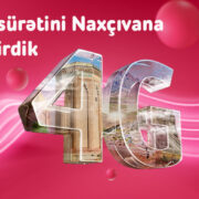“Nar” 4G şəbəkəsi Naxçıvanda!