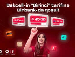 “Bakcell” “Birbank” istifadəçilərinə xüsusi üstünlüklər verən «Birinci» tarifini təqdim edib