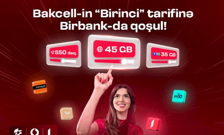 “Bakcell” “Birbank” istifadəçilərinə xüsusi üstünlüklər verən «Birinci» tarifini təqdim edib