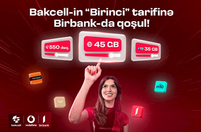 “Bakcell” “Birbank” istifadəçilərinə xüsusi üstünlüklər verən «Birinci» tarifini təqdim edib