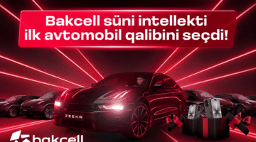 “Bakcell” süni intellekti ilk avtomobil qalibini seçdi!