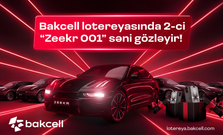 “Bakcell” lotereyasında 2-ci “Zeekr 001” səni gözləyir!