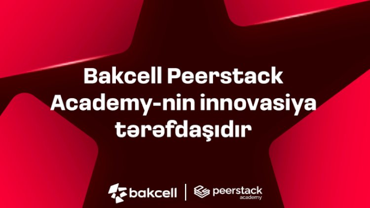 Bakcell Peerstack Academy-nin innovasiya tərəfdaşıdır