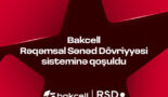 Bakcell Rəqəmsal Sənəd Dövriyyəsi (RSD) sisteminə qoşulub