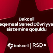 Bakcell Rəqəmsal Sənəd Dövriyyəsi (RSD) sisteminə qoşulub