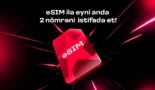 Bakcell eSIM ilə eyni anda iki nömrədən istifadə edin